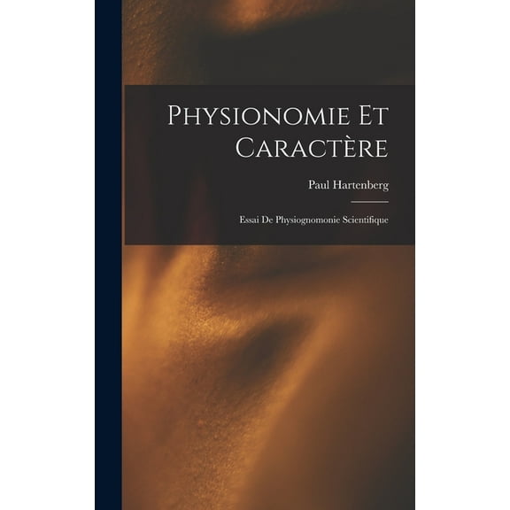 Physionomie Et Caractère: Essai De Physiognomonie Scientifique, (Hardcover)