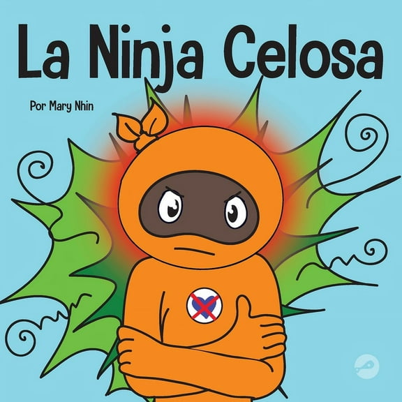 Ninja Life Hacks Spanish La Ninja Celosa: Un libro infantil social y emocional sobre cómo ayudar a los niños a lidiar con el monstruo de ojos ver, Book 47, (Paperback)