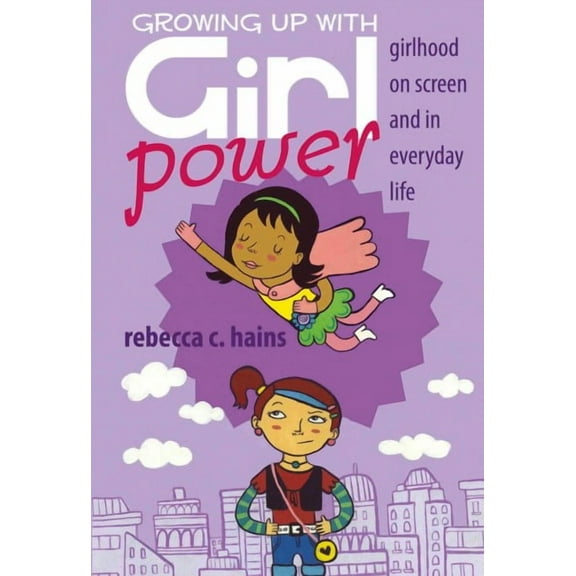 Mediated Youth: Growing Up With Girl Power: Girlhood On Screen and in Everyday Life (Paperback)