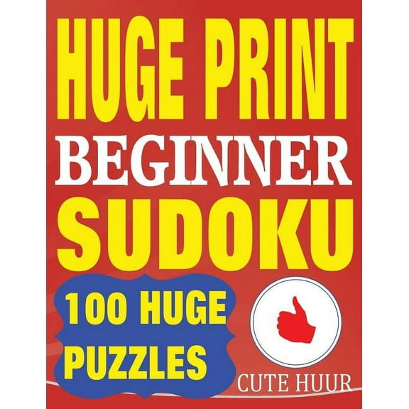 Large Print Sudoku Beginner Level Huge Print Beginner Sudoku: 100 Beginner Level Sudoku Puzzles - 2 per page - 8.5 x 11 inch book, Book 1, (Paperback)
