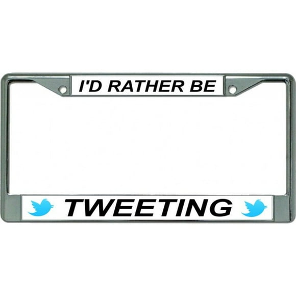 I'd Rather Be Tweeting Chrome License Plate Frame