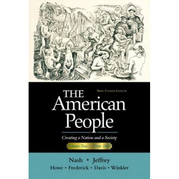 Pre-Owned The American People, Vol. 2, Chapters 17-31: Creating a Nation and a Society, Brief Fourth Edition (Paperback) 0321094301 9780321094308