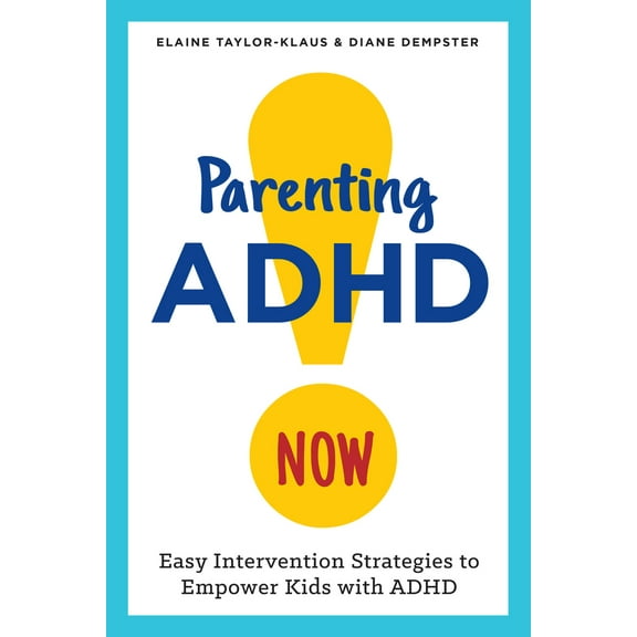 Pre-Owned Parenting ADHD Now!: Easy Intervention Strategies to Empower Kids with ADHD (Paperback) 162315782X 9781623157821