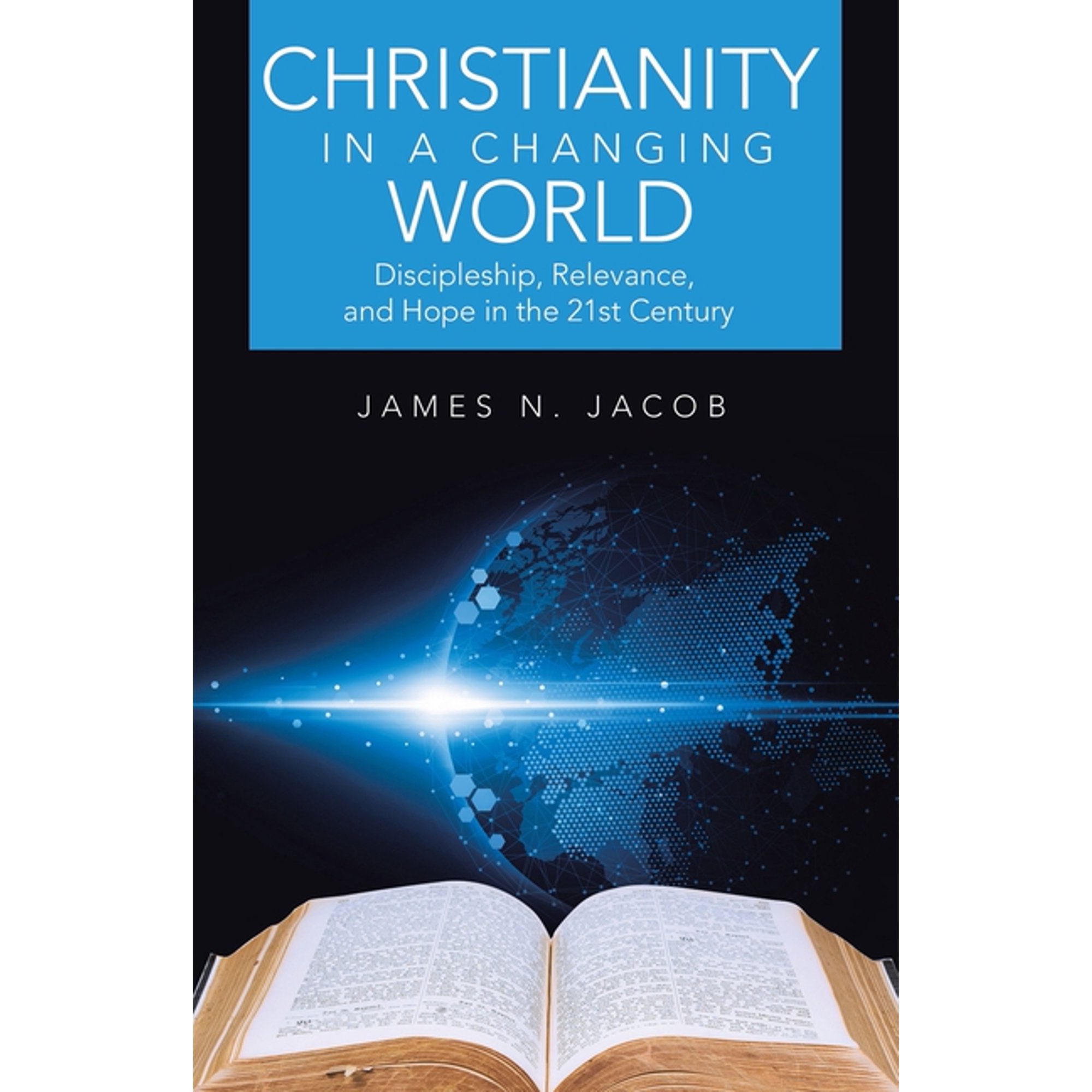 Christianity in a Changing World: Discipleship Relevance and Hope in the 21st Century (Paperback)