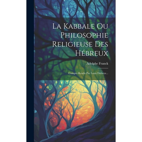 La Kabbale Ou Philosophie Religieuse Des Hébreux (Hardcover)