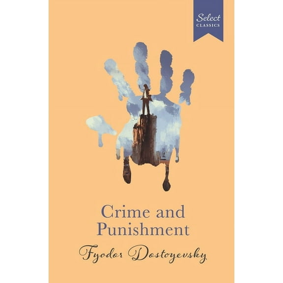 Select Classics: Crime and Punishment: (Original, Unabridged Classic, Premium Hardbound Collector's Edition, Ideal for G, (Hardcover)
