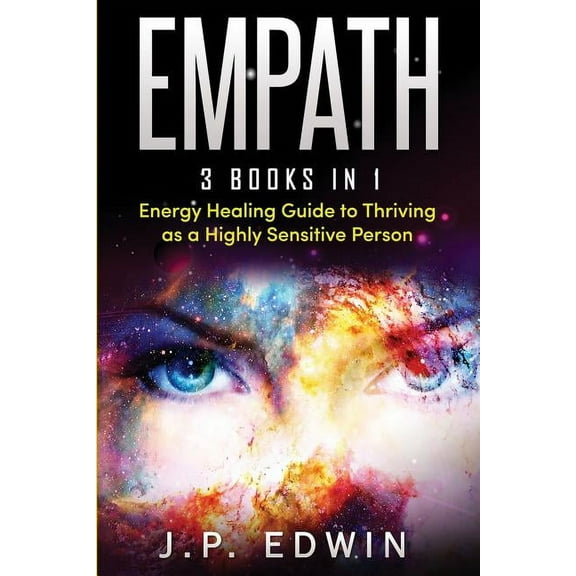 Empath: 3 Books in 1 - Energy Healing Guide to Thriving as a Highly Sensitive Person, (Paperback)