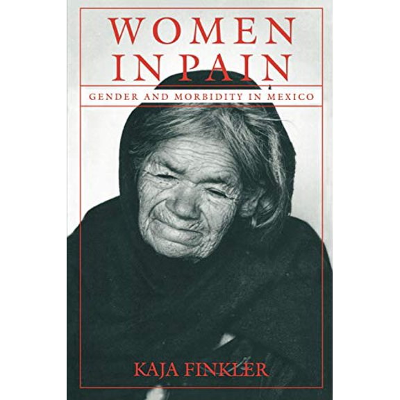 Pre-Owned Women in Pain: Gender and Morbidity in Mexico (Paperback) 0812215273 9780812215274