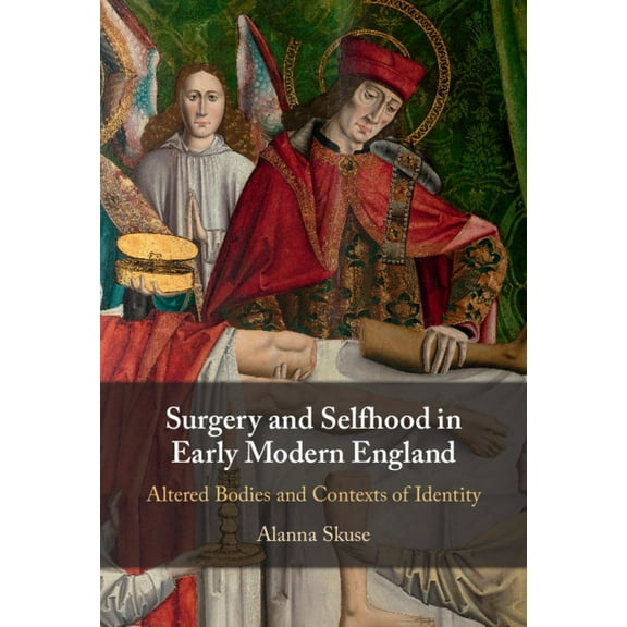 Surgery and Selfhood in Early Modern England, (Hardcover)