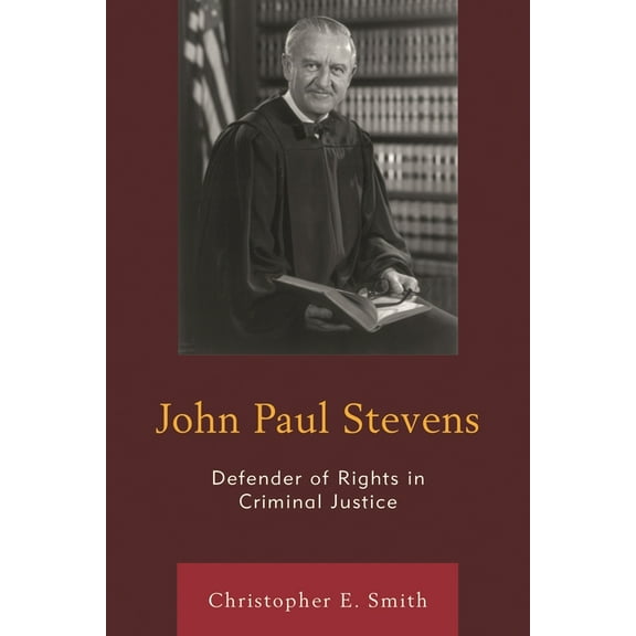 John Paul Stevens: Defender of Rights in Criminal Justice, (Paperback)