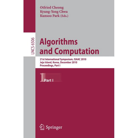 Algorithms and Computation: 21st International Symposium, Isaac 2010, Jeju Island, Korea, December 15-17, 2010, Proceedi, (Paperback)