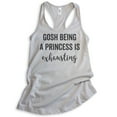 thumbnail image 1 of Gosh Being A Princess Is Exhausting Tank Top, Ladies Racerback Tank Top, Princess Tank, Silver Gray, X-Large, 1 of 3