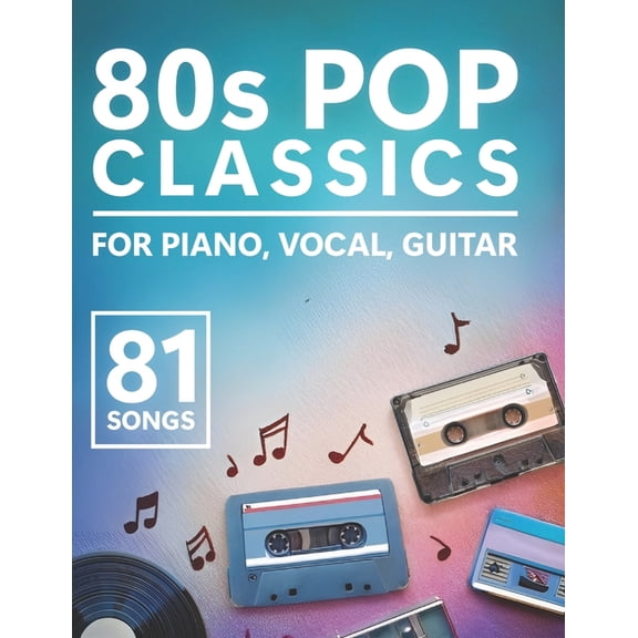 80s Pop Classics: 81 Songs for Piano, Vocal & Guitar, (Paperback)