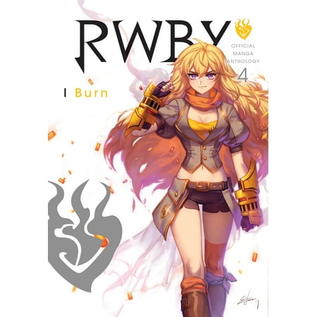 RWBY: Official Manga Anthology, Vol. 4 : Burn (Best Manga To Read)