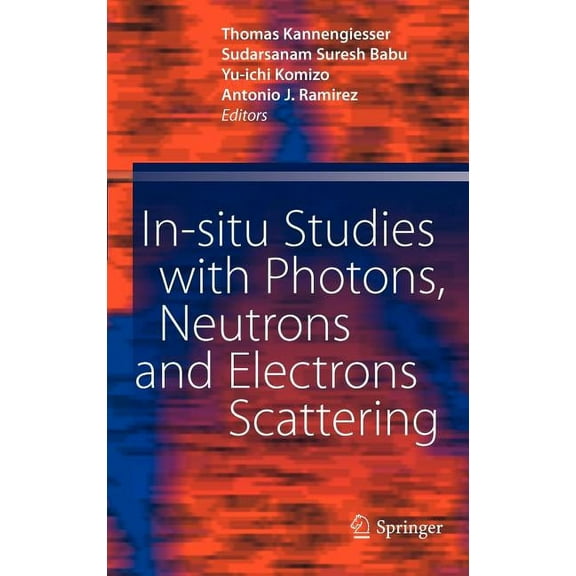 In-Situ Studies with Photons, Neutrons and Electrons Scattering, (Hardcover)
