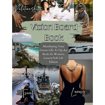 Vision Board Book: Manifesting Your Dream Life, A Clip Art Journey for Inspired Women, Luxury/Softlife Edition/ Vision B, (Paperback)