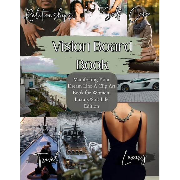 Vision Board Book: Manifesting Your Dream Life, A Clip Art Journey for Inspired Women, Luxury/Softlife Edition/ Vision B, (Paperback)