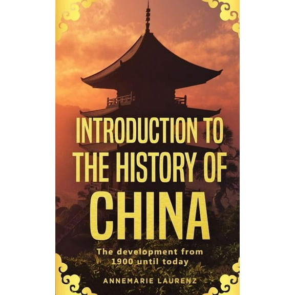 Introduction to the History of China: The Development from 1900 Until Today, (Paperback)