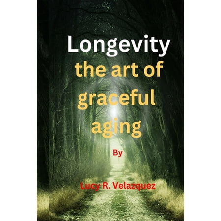 Longevity the art of graceful aging, (Paperback)
