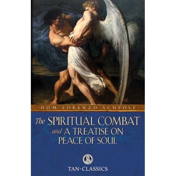 Pre-Owned The Spiritual Combat: And a Treatise on Peace of Soul (Paperback) 0895551527 9780895551528