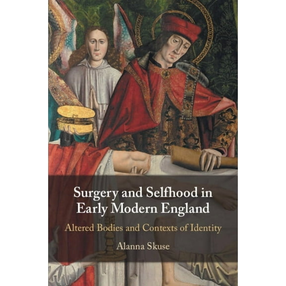 Surgery and Selfhood in Early Modern England, (Paperback)