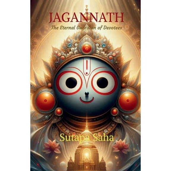 Jagannath: The Eternal Guardian of Devotees, (Paperback)