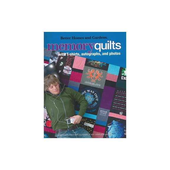 Leisure Arts Better Homes and Gardens Memory Quilts Book - 12 Quilt Projects with T-Shirt, Photo Autograph Blocks, 48 Pages, Full-Color Diagrams, Softcover