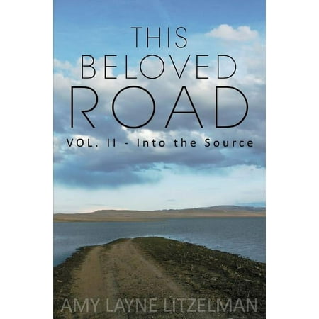 This Beloved Road This Beloved Road Vol. II: Into the Source (Paperback)