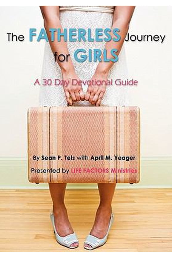 Pre-Owned The Fatherless Journey for Girls (Paperback) 0983203962 9780983203964
