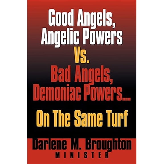 Pre-Owned Good Angels, Angelic Powers vs. Bad Angels Demoniac Powers... on the Same Turf (Paperback)