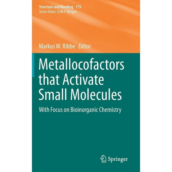 Structure and Bonding Metallocofactors That Activate Small Molecules: With Focus on Bioinorganic Chemistry, Book 179, (Hardcover)
