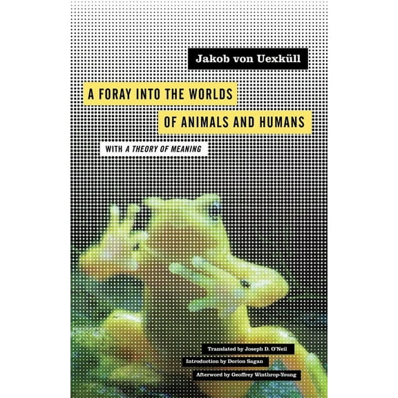 PostHumanities A Foray Into the Worlds of Animals and Humans: With a Theory of Meaning Volume 12, Book 12, (Paperback)