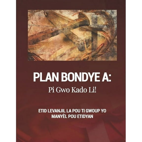 Plan Bondye a : Pi Gwo Kado Li!: Etid Levanjil la pou Ti Gwoup yo Manyèl pou Etidyan (Paperback)