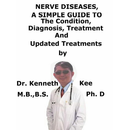 Nerve Diseases, A Simple Guide To The Condition, Diagnosis, Treatment And Related Conditions - (Best Treatment For Pinched Nerve In Neck)