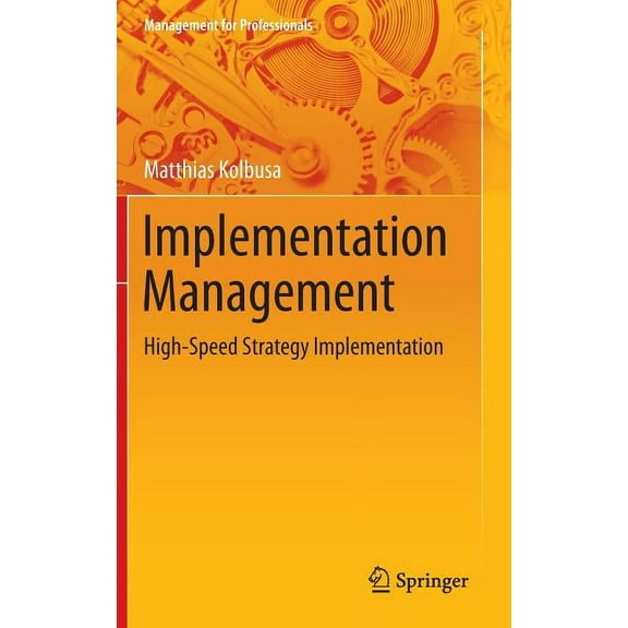 Management for Professionals Implementation Management: High-Speed Strategy Implementation, (Hardcover)
