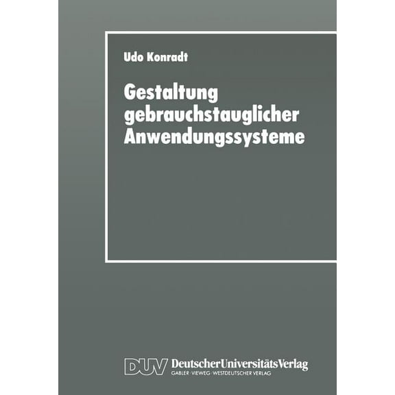 Gestaltung Gebrauchstauglicher Anwendungssysteme: Modellierung Und Konzeption Organisations- Und Aufgabenangemessener So, (Paperback)
