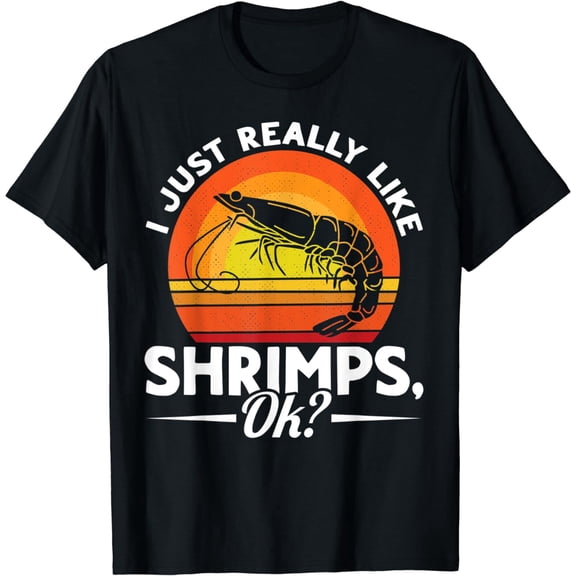 I Just Really Like Shrimps Ok Seafood Sea Shrimp T-Shirt