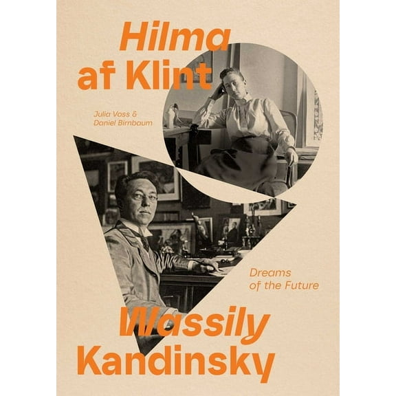 Hilma AF Klint and Wassily Kandinsky: Dreams of the Future, (Paperback)