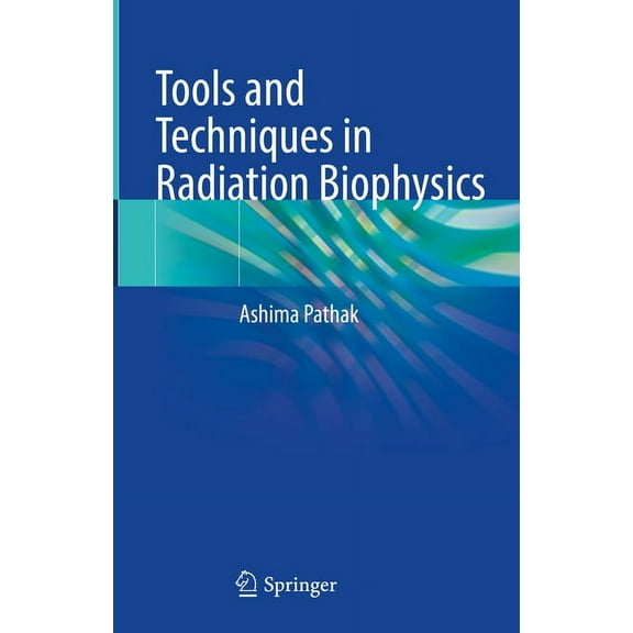 Tools and Techniques in Radiation Biophysics, (Hardcover)