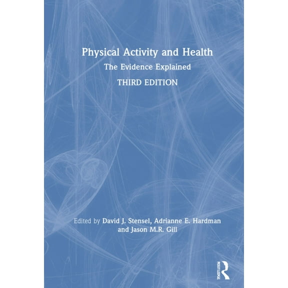 Physical Activity and Health: The Evidence Explained, (Hardcover)
