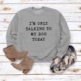 thumbnail image 5 of Honeeladyy Sales Online Funny Saying Sweatshirts for Women I Am Only lking to My Dog Today Long Sleeve Letter Printed Crew Neck Pullover Tops, 5 of 6
