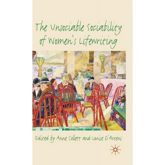 The Unsociable Sociability of Women's Lifewriting, (Hardcover)