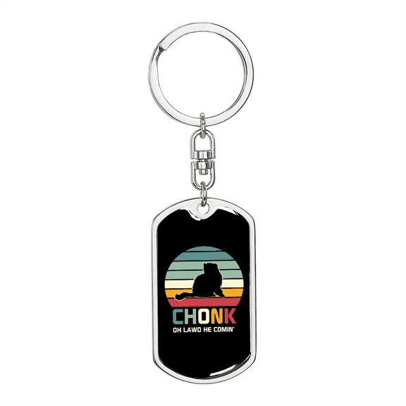 Chonk He Comin Cat Stainless Steel or 18k Gold Premium Swivel Dog Tag Keychain