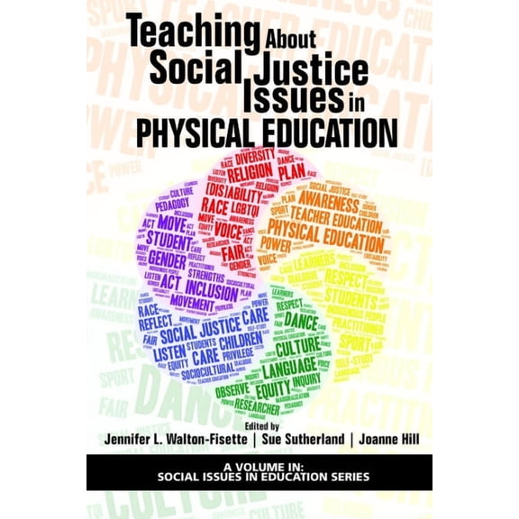 Social Issues in Education Teaching about Social Justice Issues in Physical Education, (Paperback)