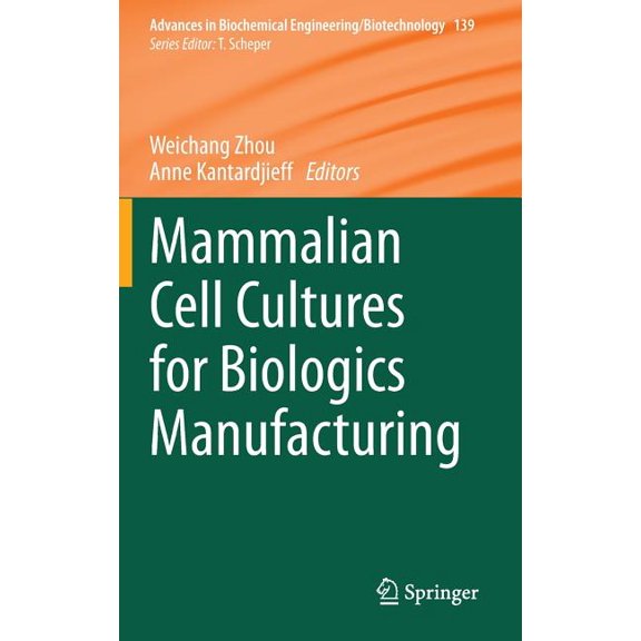 Advances in Biochemical Engineering & Mammalian Cell Cultures for Biologics Manufacturing, Book 139, (Hardcover)