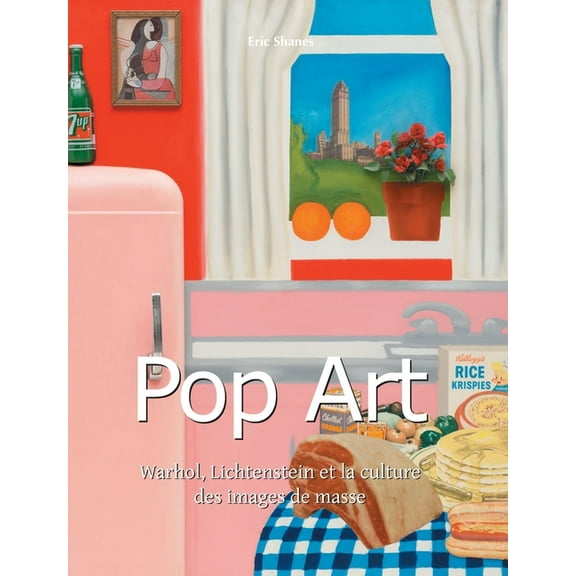 Pop Art: Warhol, Lichtenstein et la culture des images de masse, (Hardcover)