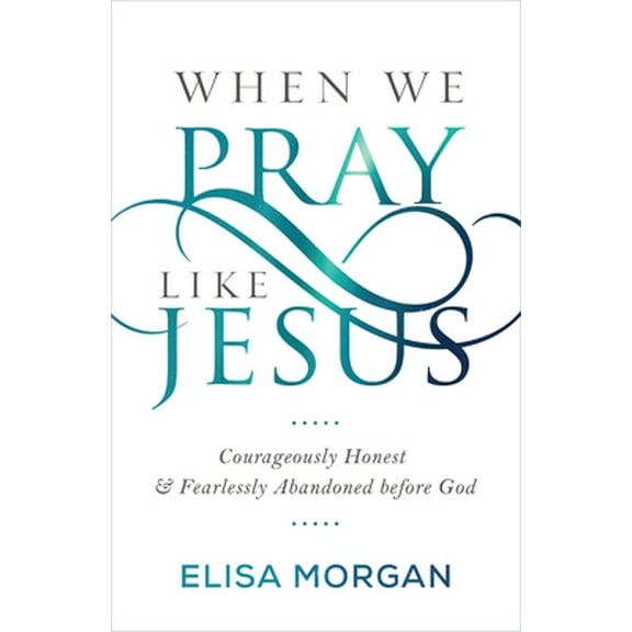 Pre-Owned When We Pray Like Jesus: Courageously Honest and Fearlessly Abandoned Before God (Paperback) 1640700684 9781640700680