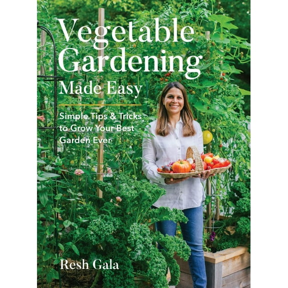 Vegetable Gardening Made Easy: Simple Tips and Tricks to Grow Your Best Garden Ever (Hardcover)