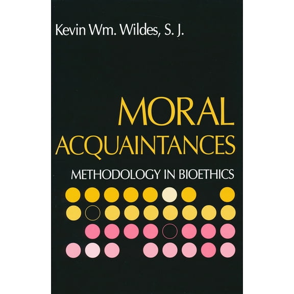 Moral Acquaintances: Methodology in Bioethics, (Paperback)