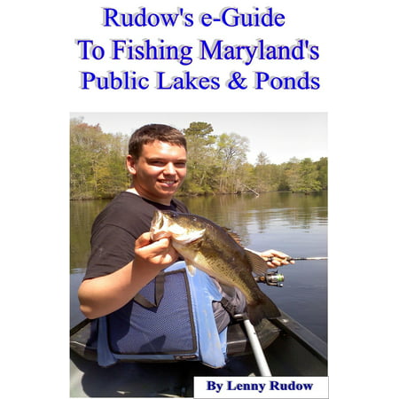 Rudow's e-Guide to Fishing Maryland's Public Lakes & Ponds -